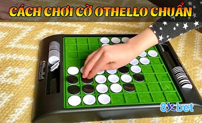 Hướng dẫn cách chơi cờ Othello chi tiết cho tân binh 10 Hướng dẫn cách chơi cờ Othello chi tiết cho tân binh