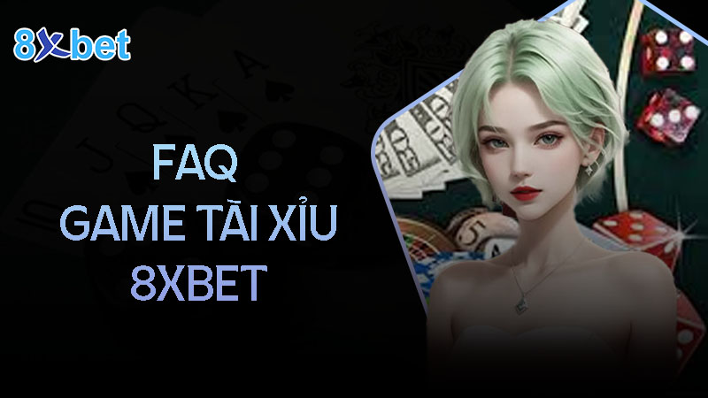 Bí kíp chơi game tài xỉu 8XBet hiệu quả, chiến thắng lớn 3 Câu hỏi thường gặp khi chơi game tài xỉu tại 8XBet