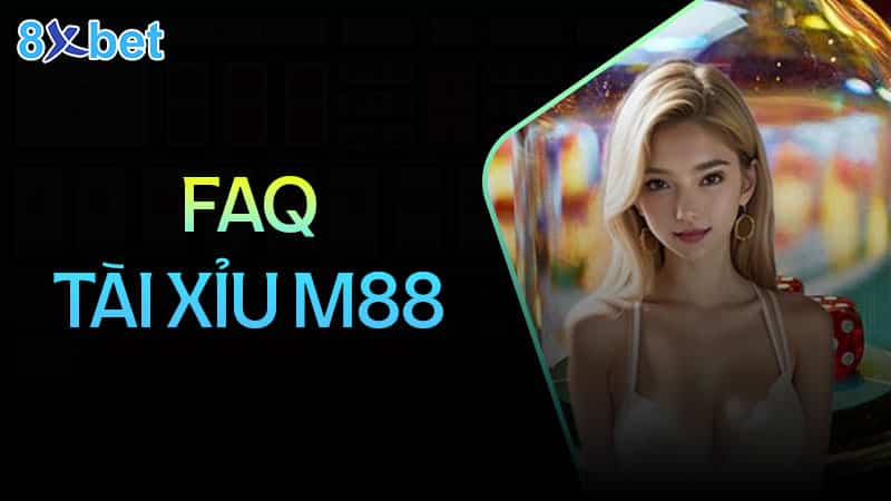 Câu hỏi thường gặp khi chơi tài xỉu M88 Câu hỏi thường gặp khi chơi tài xỉu M88