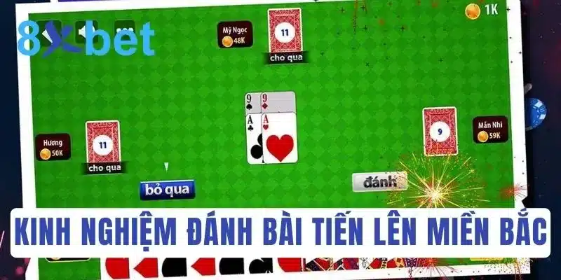 Luật chơi Tiến Lên Miền Bắc tại nhà cái online 8Xbet 4 Đừng bỏ lỡ kinh nghiệm chơi Tiến Lên Miền Bắc từ cao thủ