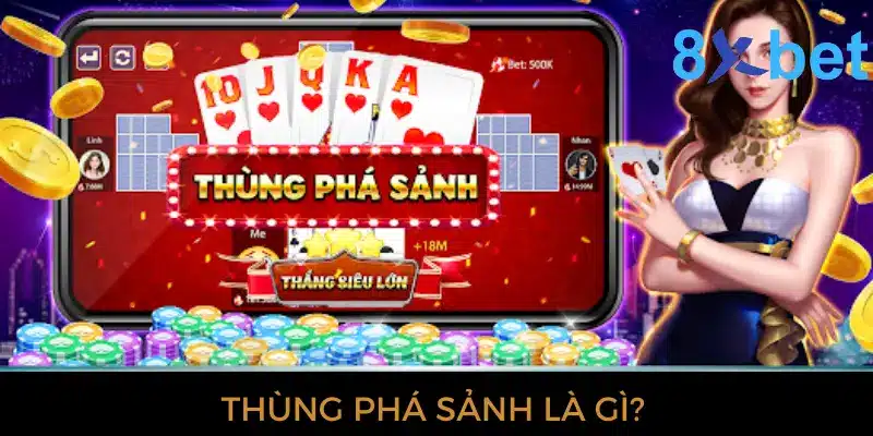 Thùng phá sảnh là gì? - “Bí kíp” hạ gục mọi đối thủ 1 Thùng phá sảnh là gì?