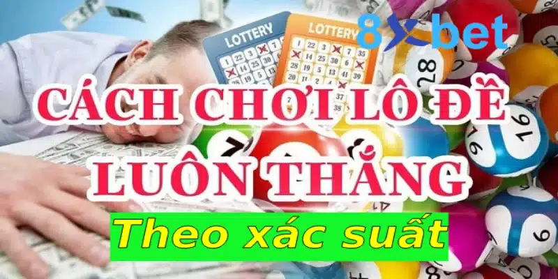 Mẹo đánh lô bất bại dành cho người mới bạn nên biết 2 Mẹo đánh lô thắng lớn theo xác suất các con số
