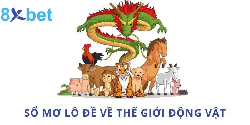 Bí Kíp Giải Mã Sổ Mơ Lô Đề Chuẩn Xác Và Đầy Đủ Nhất 2024 2 Sổ mơ lô đề về thế giới động vật