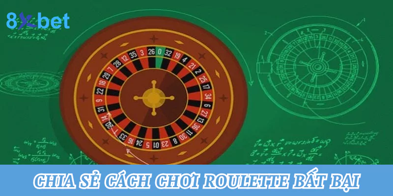 Hướng dẫn cách chơi Roulette đúng chuẩn tại nhà cái 8xbet 3 Chia sẻ cách chơi Roulette bất bại cho cược thủ