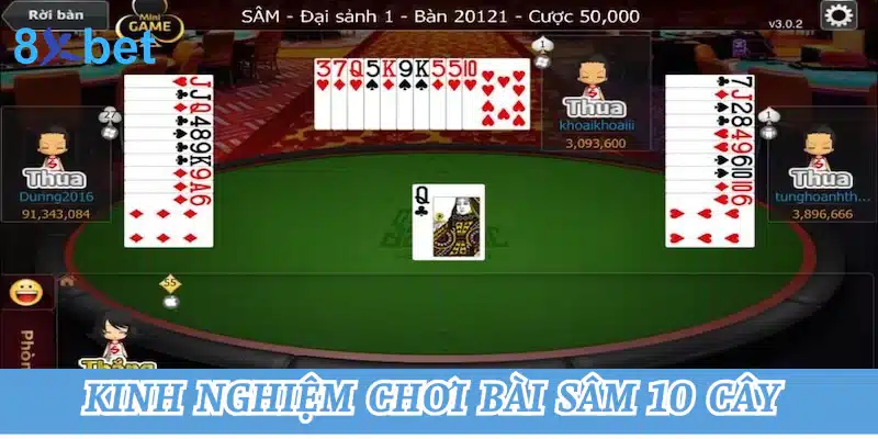 Hướng dẫn chơi bài sâm 10 cây tại 8xbet cho người mới 3 Kinh nghiệm chơi sâm 10 cây thắng lớn