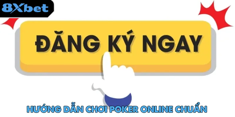 Chơi Poker Online - Game Bài Hot Nhất Trong Năm 2025 3 Đăng ký tài khoản 8xbet để nhanh chóng tham gia chơi Poker online