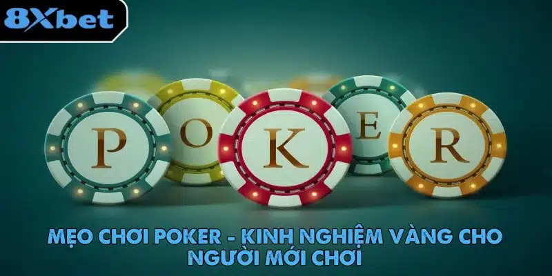 Mẹo Chơi Poker - Kinh Nghiệm Vàng Cho Người Mới Chơi 1 meo-choi-poker-