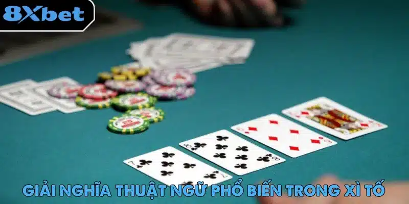 Xì Tố – Hướng Dẫn Luật Chơi Dành Cho Người Mới Bắt Đầu 2 Xì Tố sở hữu hệ thống thuật ngữ riêng biệt thu hút người mới tham gia